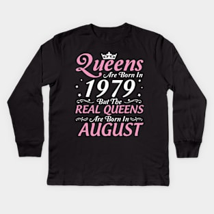 Queens Are Born In 1979 But The Real Queens Are Born In August Happy Birthday To Me Mom Aunt Sister Kids Long Sleeve T-Shirt